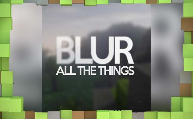 Мод Blur - Блюр (Размытие) для Майнкрафт