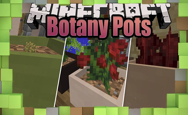 Мод Botany Pots для Майнкрафт